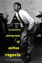 The Social Documentary Photography of Milton Rogovin - Paperback