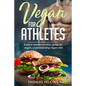 Vegan for Athletes: A plant-based nutrition guide for vegan, understanding vegan diet - Paperback