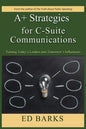 A+ Strategies for C-Suite Communications: Turning Today's Leaders into Tomorrow's Influencers - Paperback