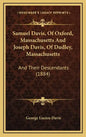 Samuel Davis, Of Oxford, Massachusetts And Joseph Davis, Of Dudley, Massachusetts: And Their Descendants (1884) - Hardcover