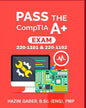 PASS the CompTIA A+ Exam: 220-1101 & 220-1102 - Paperback