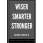 Wiser Smarter Stronger: A better life starts with a better you. - Paperback