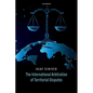 The International Arbitration of Territorial Disputes - Hardcover