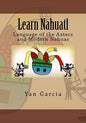 Learn Nahuatl: Language of the Aztecs and Modern Nahuas - Paperback