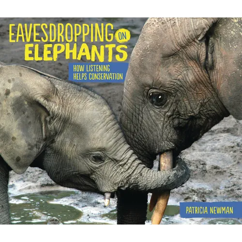 Eavesdropping on Elephants: How Listening Helps Conservation - Paperback