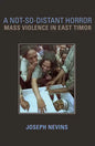 A Not-So-Distant Horror: Mass Violence in East Timor - Paperback