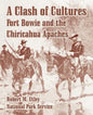 A Clash of Cultures: Fort Bowie and the Chiricahua Apaches - Paperback