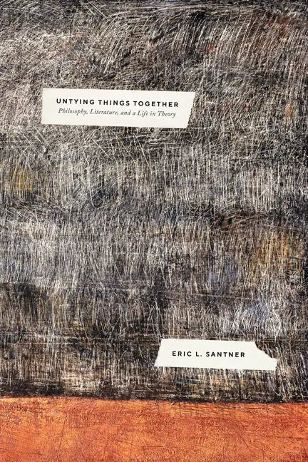 Untying Things Together: Philosophy, Literature, and a Life in Theory - Paperback