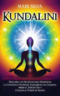 Kundalini: Descubra los secretos para despertar la conciencia superior, equilibrar los chakras, abrir el tercer ojo y utilizar el poder de Shakti - Hardcover