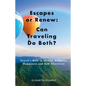 Escapes or Renew: Travel's Role in Mental Wellness, Happiness and Self-Discovery - Paperback