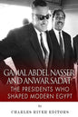 Gamal Abdel Nasser and Anwar Sadat: The Presidents Who Shaped Modern Egypt - Paperback