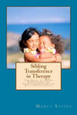 Sibling Transference in Therapy: The Impact of Sibling Transference and Countertransference in Adult Psychotherapy - Paperback