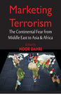 Marketing Terrorism: The Continental Fear from Middle East to Asia & Africa - Paperback