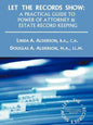 Let the Records Show: A Practical Guide to Power of Attorney and Estate Record Keeping - Paperback