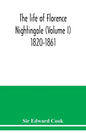 The life of Florence Nightingale (Volume I) 1820-1861 - Paperback