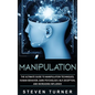 Manipulation: The Ultimate Guide to Manipulation Techniques, Human Behavior, Dark Psychology, NLP, Deception, and Increasing Influen - Hardcover
