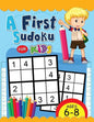 A First Sudoku for Kids Ages 6-8: Easy and Fun Activity Early Learning Workbook with Animal Coloring Pages - Paperback