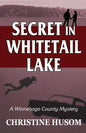 Secret In Whitetail Lake: A Winnebago County Mystery - Paperback