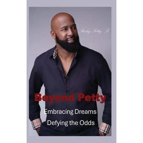Beyond Petty: Embracing Dreams Defying the Odds - Hardcover