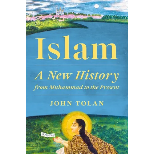 Islam: A New History from Muhammad to the Present - Hardcover
