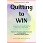 Quitting to Win: Master Co-Parenting With a Narcissist in 60 Days With the E.M.P.O.W.E.R. System - Paperback