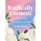 Radically Content: The Journal: A Guide Back to You - Hardcover