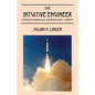 The Intuitive Engineer: Memoir of an aerospace-engineer/rocket -scientist - Paperback
