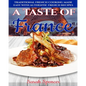 A Taste of France: Traditional French Cooking Made Easy with Authentic French Recipes - Paperback