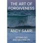 The Art of Forgiveness: Letting Go and Moving On - Paperback