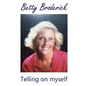 Betty Broderick: Telling on myself - Paperback