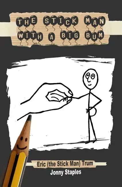 The Stick Man With a Big Bum: A children's book for ages 7-12 - Paperback