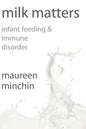 Milk Matters: Infant Feeding & Immune Disorder - Hardcover