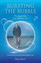 Bursting The Bubble - The Story of Being 'Lost Without Her': A journey of growing through tragedy & loss - Paperback