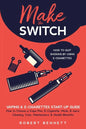 Make the Switch - How to Quit Smoking by Using E-Cigarettes: Make the Switch - How to Quit Smoking by Using E-Cigarettes How to Choose Mods, E-Juice, - Paperback
