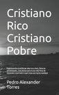 Cristiano Rico Cristiano Pobre: Experimenta un estilo de vida rico y feliz, lleno de posibilidades, Dios desea para ti una vida llena de bienestar y q - Paperback