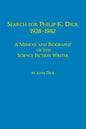 Search for Philip K. Dick, 1928-1982 a Memoir and Biography of the Science Fiction Writer - Paperback
