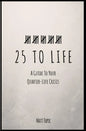 25 to Life: A Guide To Navigating Your Quarter Life Crisis - Paperback