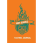 Hot Sauce Tasting Journal: Record Flavors For Spicy, Fiery Hot Sauces, Scoville Rating Tasting Notebook, Gift For Hot Sauce Lovers - Paperback