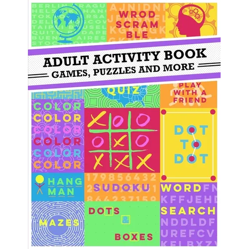 Adult Activity Book: An Adult Activity Book Featuring Coloring, Sudoku, Word Search And Dot-To-Dot - Paperback