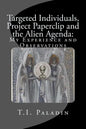 Targeted Individuals, Project Paperclip and the Alien Agenda: My Experience and Observations - Paperback