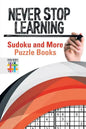 Never Stop Learning Sudoku and More Puzzle Books - Paperback