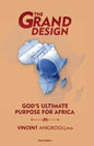 The Grand Design: God's ultimate purpose for Africa - Paperback