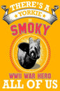 Yorkie: There's a Yorkie in all of us, smoky the world war two dog hero .great idea for dog mom, dog dad anyone who loves yorkie dogs and puppies - Paperback