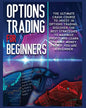 Options Trading for beginners: The Complete Crash Course to Invest in Options Trading. Learn The Best Strategies to Maximize Profit And Start Making - Paperback