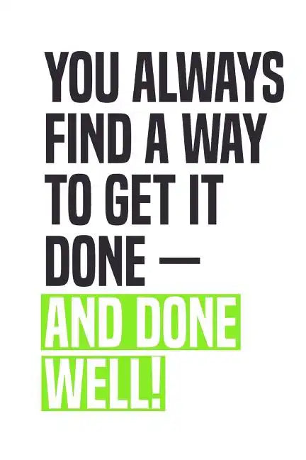 You Always Find A Way To Get It Done - And Done Well!: Employee Appreciation Gift for Your Employees, Coworkers, or Boss - Paperback