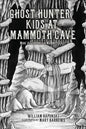 Ghost Hunter Kids at Mammoth Cave: More Adventures in Mammoth Cave - Paperback