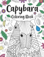 Capybara Coloring Book: A Cute Adult Coloring Books for Capybara Owner, Best Gift for Capybara Lovers - Paperback