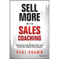 Sell More with Sales Coaching: Practical Solutions for Your Everyday Sales Challenges - Hardcover