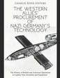 The Western Allies' Procurement of Nazi Germany's Technology: The History of British and American Operations to Capture Nazi Scientists and Equipment - Paperback