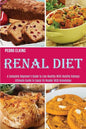 Renal Diet: A Complete Beginner's Guide to Live Healthy With Healthy Kidneys (Ultimate Guide to Equip Its Reader With Knowledge) - Paperback